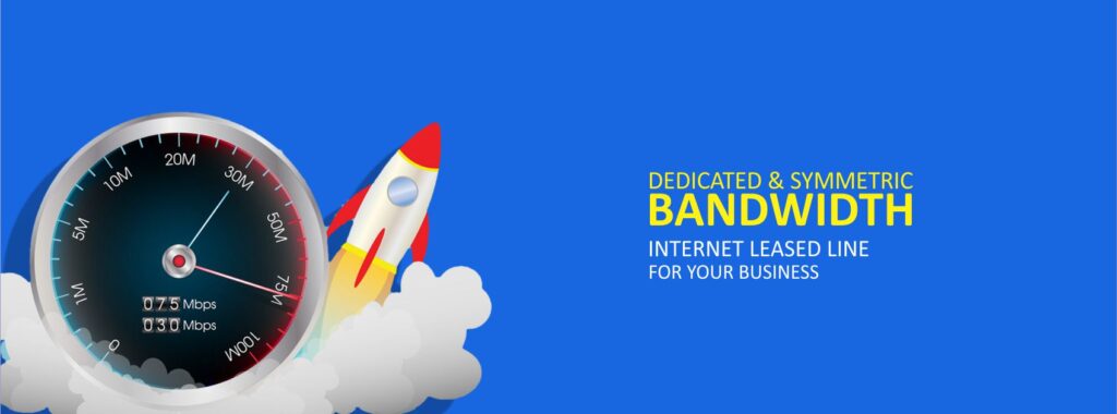Internet Leased Lines with dedicated bandwidth